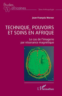 Technique, pouvoirs et soins en Afrique : Le cas de l'imagerie par résonance magnétique
