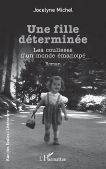 Une fille déterminée : Les coulisses d'un monde émancipé