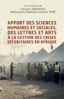 Apport des sciences humaines et sociales, des lettres et arts à la gestion des crises sécuritaires en Afrique