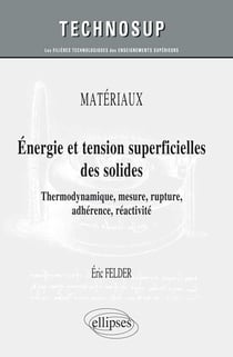 Thermodynamique des surfaces - énergie, tension, rupture, adhérence, mesures - cours et exercices corrigés (niveau C)