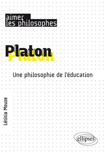 Platon. Une philosophie de l'éducation