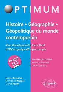 Histoire, géographie, géopolitique du monde contemporain - viser l'excellence à l'écrit mais aussi à l'oral d'HEC en quelque 80 sujets corrigés