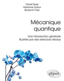 Mécanique quantique - une introduction générale illustrée par des exercices résolus