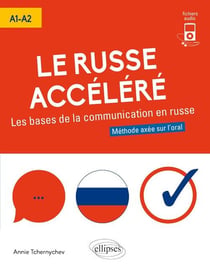 Le russe accéléré - les bases de la communication russe - A1>A2 - méthode axée sur l'oral