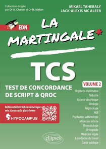Test de concordance de script & QROC : Volume 2 - Urgences-réanimation, Pédiatrie, Gynéco-obstétrique, Urologie, Néphrologie, HGE, Psychiatrie-addictologie, Médecine interne, Rhumatologie, Orthopédie, Médecine légale & médecine du travail, Santé publ