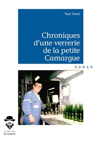 Chroniques d'une verrerie de la petite Camargue