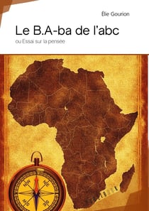 Le b.a.-ba de l'abc - essai sur la pensée