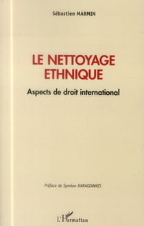 Le nettoyage éthnique - aspects de droit international