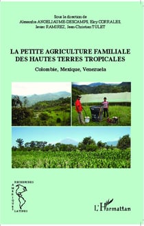 La petite agriculture familiale des hautes terres tropicales - Colombie, Mexique, Venezuela