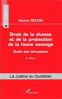 Droit de la chasse et de la protection de la faune sauvage - guide des infractions (2e édition)