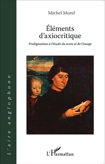 Éléments d'axiocritique - prolégomènes à l'étude du texte et de l'image