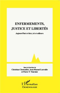 Enfermements, justice et libertés - aujourd'hui et hier, ici et ailleurs