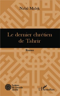 Le dernier chrétien de Tahrir : Roman