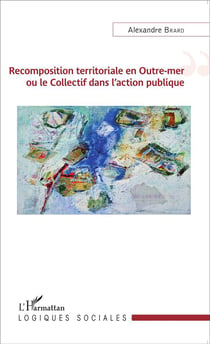 Recomposition territoriale en Outre-mer ou le collectif dans l'action publique