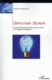 Dépolitiser l'Europe - comment les partis dominants évitent le conflit sur l'intégration européenne