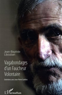 Vagabondages d'un faucheur volontaire - entretiens avec Jean-Pierre Garbisu