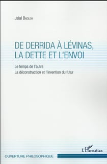 De Derrida à Lévinas, la dette et l'envoi : le temps de l'autre, la déconstruction et l'invention du futur