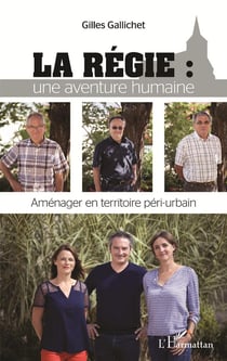 La régie : : une aventure humaine - Aménager en territoire péri-urbain