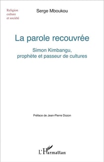 La parole recouvrée : Simon Kimbangu, prophète et passeur de cultures