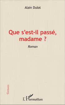 Que s'est-il passé, madame ?