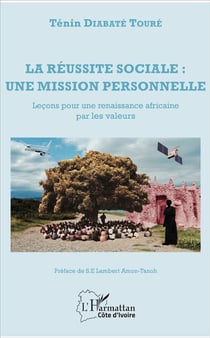 La réussite sociale : une mission personnelle - leçons pour une renaissance africaine par les valeurs