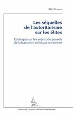 Les séquelles de l'autoritarisme sur les élites - éclairages sur les enjeux de pouvoir de la transition politique tunisienne