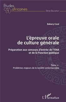 L'épreuve orale de culture générale Tome 2 - problèmes majeurs de la société contemporaine - préparation aux concours d'entrée de l'ENA et de la fonction publique