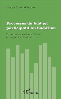 Processus du budget participatif au Sud Kivu - entre pratique démocratique et slogan idéologioque