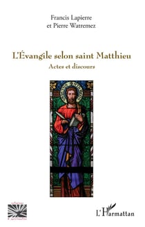 L'Evangile selon Saint Matthieu - actes et discours