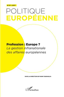 Revue politique européenne Tome 57 : profession : Europe ? la gestion infranationale des affaires européennes (édition 2017)