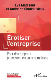 Érotiser l'entreprise - pour des rapports professionnels sans complexes