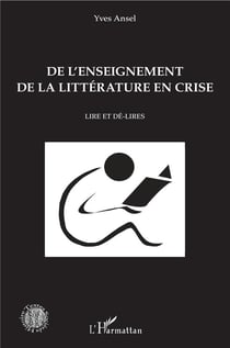 De l'enseignement de la littérature en crise - lire et dé-lires