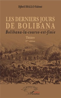 Les derniers jours de bolibana-- bolibana-la-course-est-finie - theatre 2eme edition (2e édition)