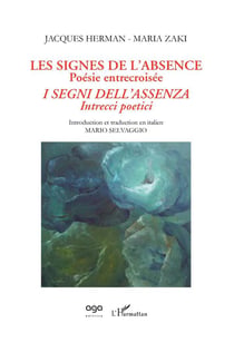 Les signes de l'absence, poésie entrecroisée Tome 1 - segni dell'assenza, intrecci poetici
