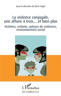 La violence conjugale, une affaire à trois... et bien plus - victimes, enfants, auteurs de violences, environnement social