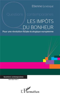 Les impots du bonheur - pour une révolution fiscale écologique européenne