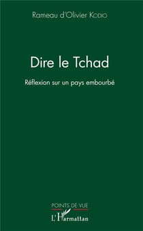 Dire le Tchad - réflexion sur un pays embourbé