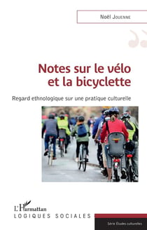Notes sur le vélo et la bicyclette - regard ethnologique sur une pratique culturelle