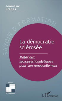 La démocratie sclérosée - matériaux sociopsychanalytiques pour son renouvellement