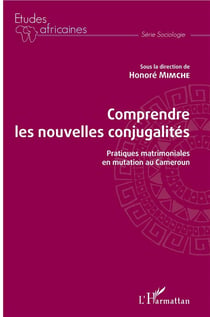 Comprendre les nouvelles conjugalités - pratiques matrimoniales en mutation au Cameroun