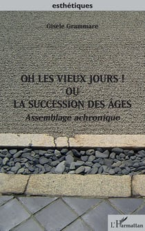Oh les vieux jours ! ou la succession des âges - assemblage achronique