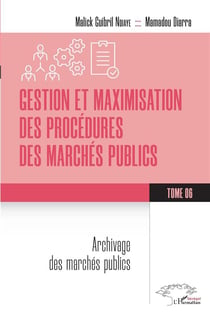 Gestion et maximisation des procédures des marchés publics Tome 6 : Archivage des marchés publics