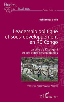 Leadership politique et sous-développement en RD Congo : la ville de Kiisangani et ses élites postcoloniales