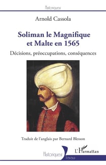 Soliman le Magnifique et Malte en 1565 : décisions, préocupations, conséquences