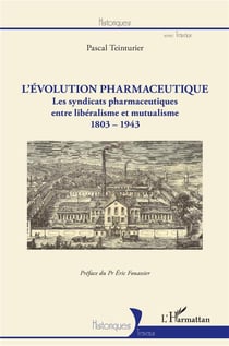 L'évolution pharmaceutique : les syndicats pharmaceutiques, entre libéralisme et mutualisme, 1803-1943