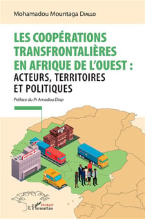 Les coopérations transfrontalières en Afrique de l'Ouest : acteurs, territoire et politiques