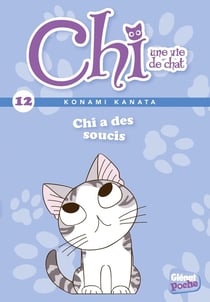 Chi - une vie de chat Tome 12 : Chi a des soucis