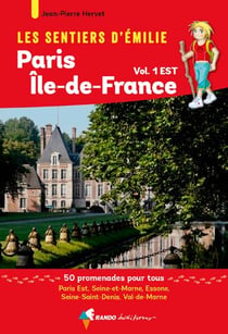 Les sentiers d'Emilie : Paris Ile-de-France t.1 : Est