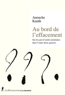 Au bord de l'effacement : sur les pas d'exilés arméniens dans l'entre-deux guerres
