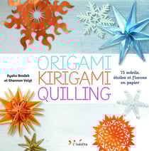 Origami, kirigami, quilling - 75 soleils, étoiles et flocons en papier
